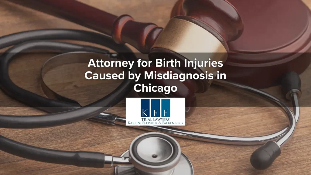 Attorney for Birth Injuries Caused by Misdiagnosis in Chicago