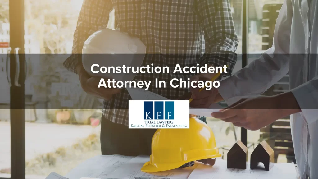 Construction Accident Attorney In Chicago