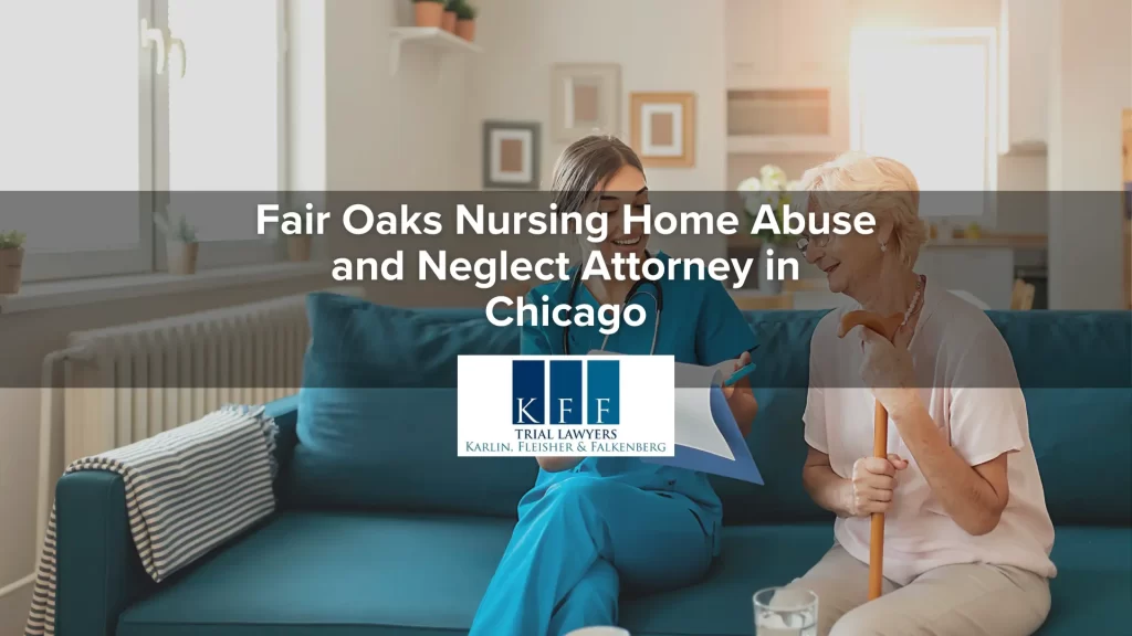 Fair Oaks Nursing Home Abuse and Neglect Attorney in Chicago