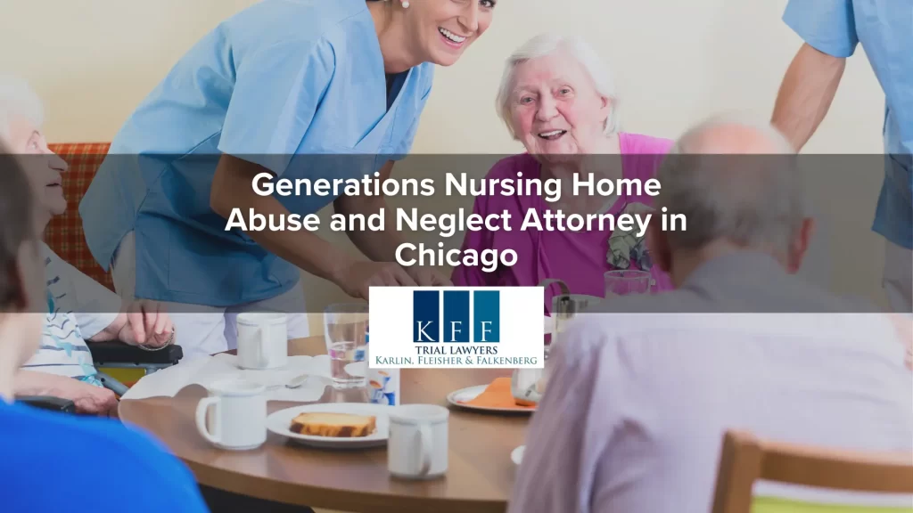 Generations Nursing Home Abuse and Neglect Attorney in Chicago