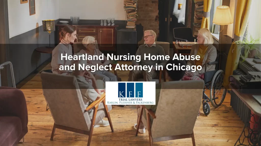 Heartland Nursing Home Abuse and Neglect Attorney in Chicago