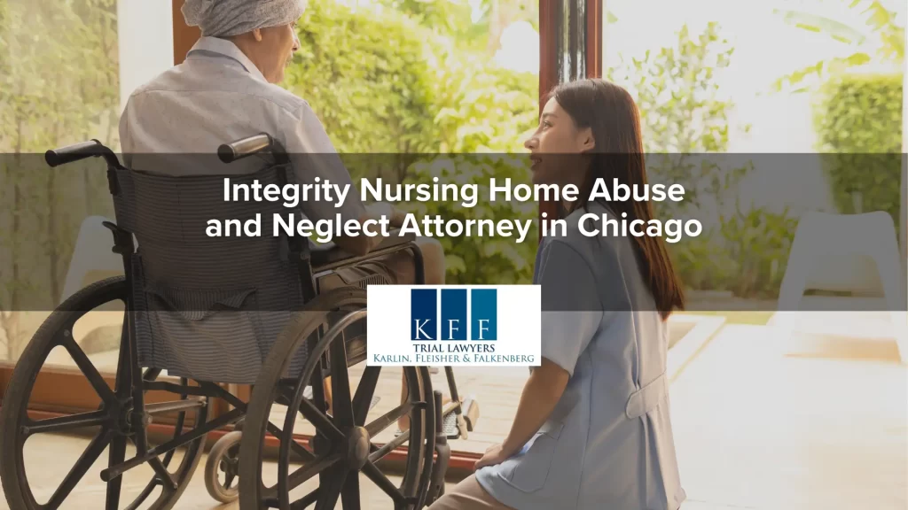 Integrity Nursing Home Abuse and Neglect Attorney in Chicago