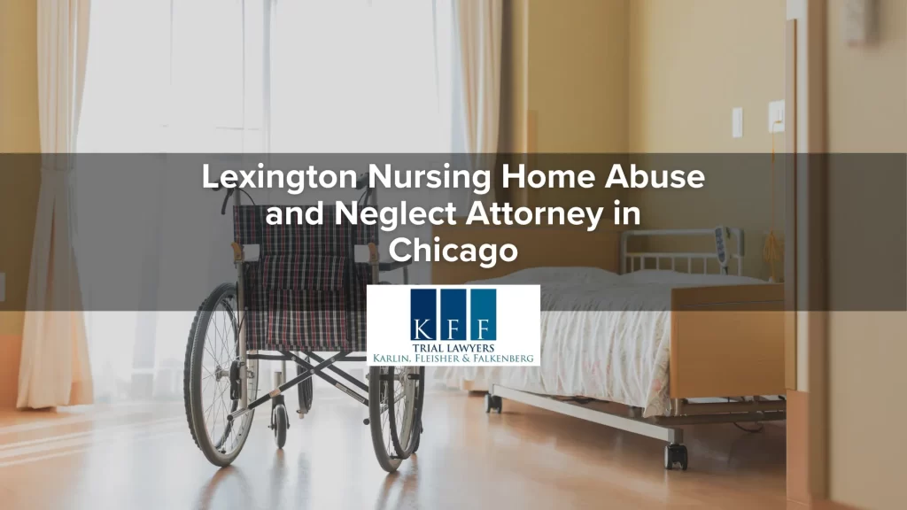 Lexington Nursing Home Abuse and Neglect Attorney in Chicago