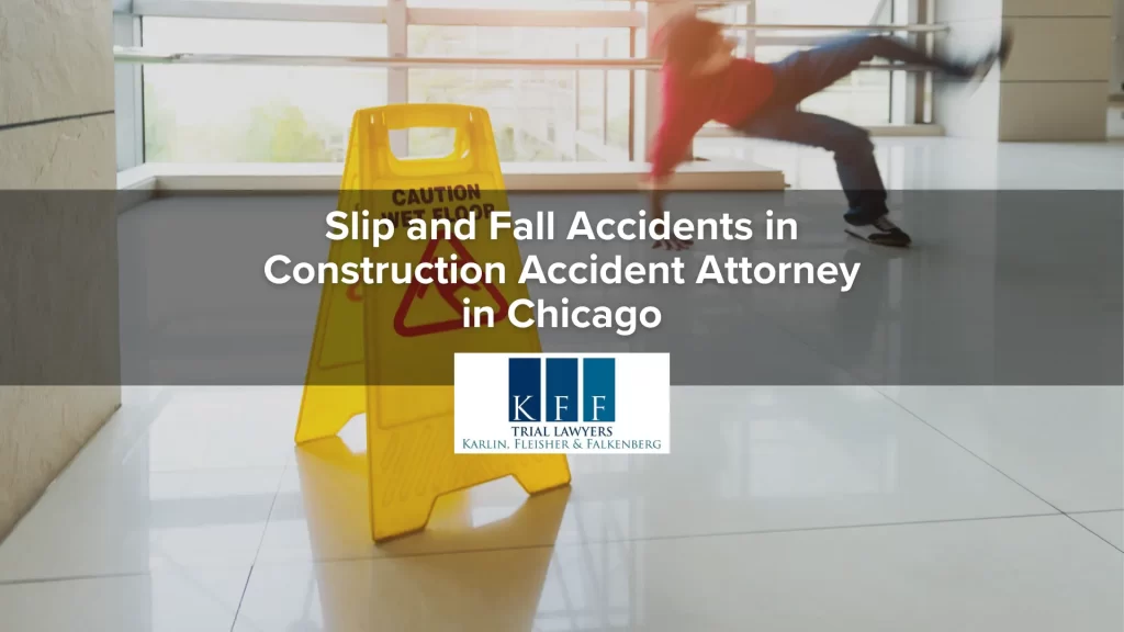 Slip and Fall Accidents in Construction Accident Attorney in Chicago