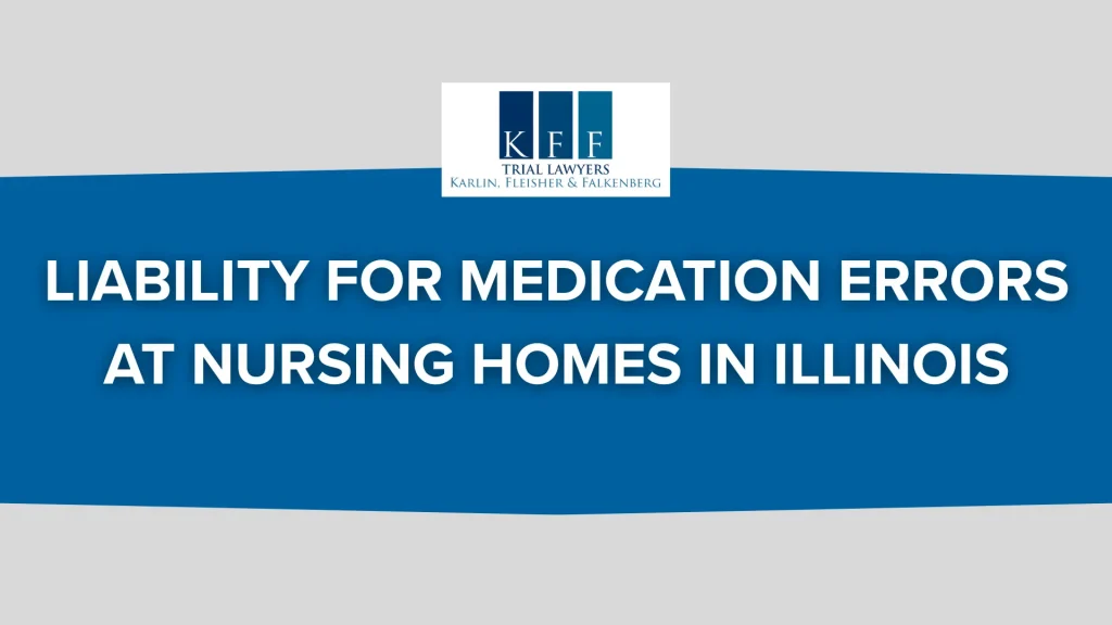 Liability for Medication Errors at Nursing Homes in Illinois